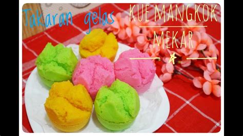 Resep Kue Mangkok Mekar Anti Gagal Takaran Gelas Youtube