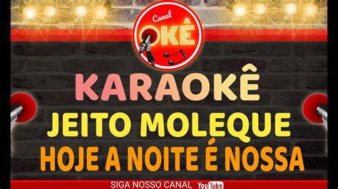 Karaokê Jeito Moleque Hoje a noite é nossa YouTube