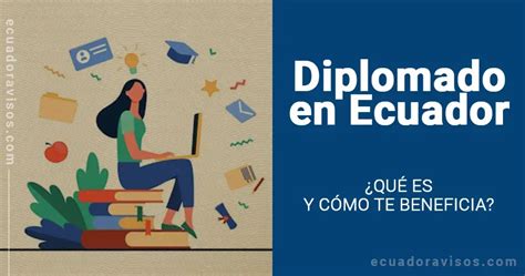 Diplomado en Ecuador Descubre qué es y cómo te beneficia