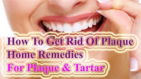 How To Get Rid Of Plaque Home Remedies For Plaque And Tartar Home