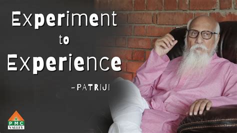 Experiment To Experience Patriji Pearls Of Wisdom Pvi Youtube