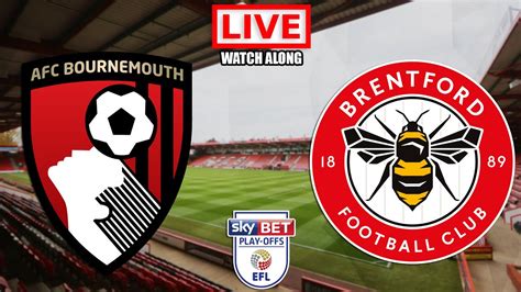 Bournemouth Vs Brentford Live Streaming Championship Playoffs 2021