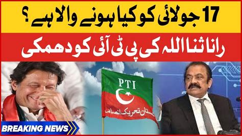 Rana Sanaullah Threat To PTI Punjab By Election 2022 Latest Update