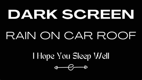 Rain On Car Roof Sounds For Sleeping Black Screen Nature Sounds I