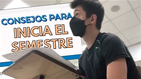 C Mo Iniciar Tu Semestre De La Manera Correcta Consejos Youtube