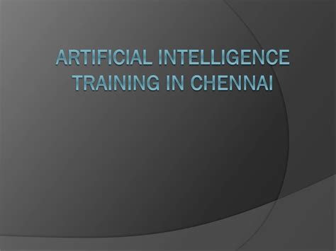 PPT Artificial Intelligence Training In Chennai PowerPoint