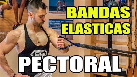 PECTORALES con BANDAS ELASTICAS Mejores Ejercicios GOMAS ELÁSTICAS