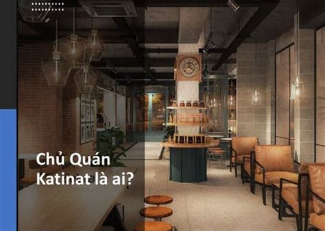 Chủ Quán Katinat là ai? Tổng Quan Về Katinat Saigon KaFe