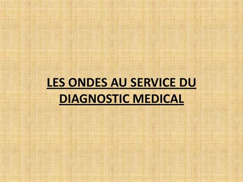 Les Ondes Au Service Du Diagnostic Medical Ppt T L Charger