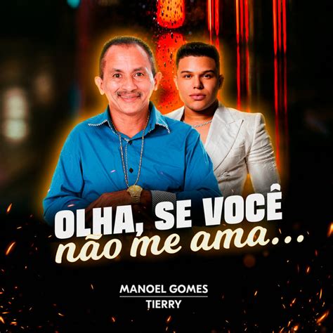 Olha Se Você Não Me Ama Single de Manoel Gomes Spotify