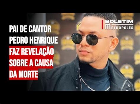 Pai de cantor Pedro Henrique faz revelação sobre a causa da morte YouTube