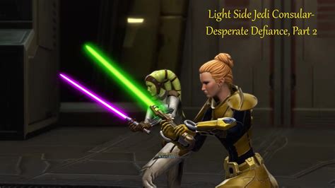 Swtor Light Female Jedi Consular Desperate Defiance Part Youtube