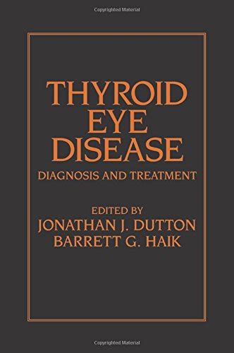 Thyroid Eye Disease Diagnosis And Treatment 9780824707712 Medicine