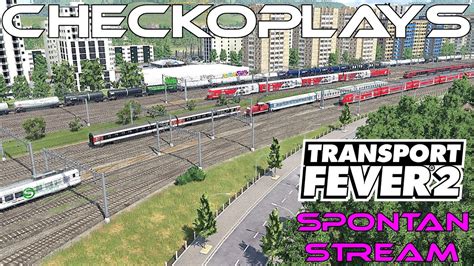 Transport Fever Stream X Spontan Sch Nbau Youtube