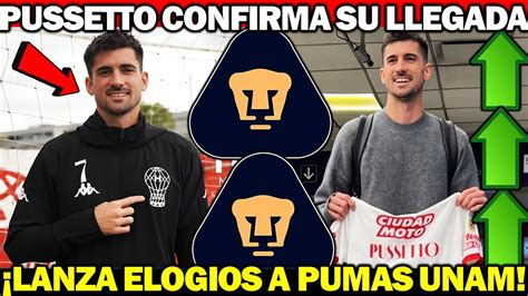 Increible Ignacio Pussetto Elogia A Pumas Previo A Ser Nuevo