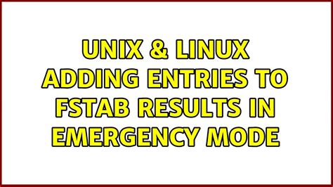 Unix Linux Adding Entries To Fstab Results In Emergency Mode YouTube