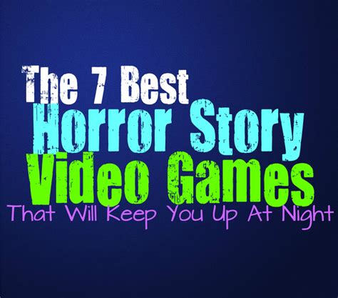 The 7 Best Horror Story Video Games That Will Keep You Up at Night ...