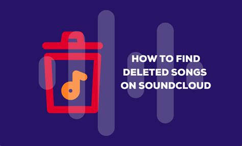 When Your Music Disappears: Tips For Finding Deleted SoundCloud Songs ...