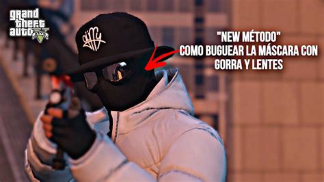 NUEVO MÉTODO BUGUEAR LA MASCARA CON GORRA Y LENTES EN GTA V ONLINE