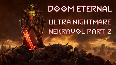 Doom Eternal Ultra Nightmare Level 11 Nekravol Part 2 YouTube