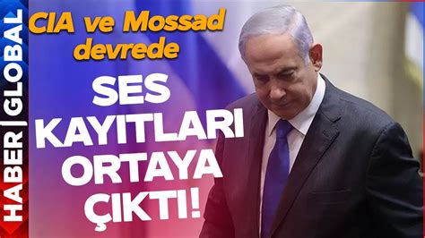 Netanyahu nun Skandal Ses Kaydı Sızdırıldı Mossad ve CIA Başkanları