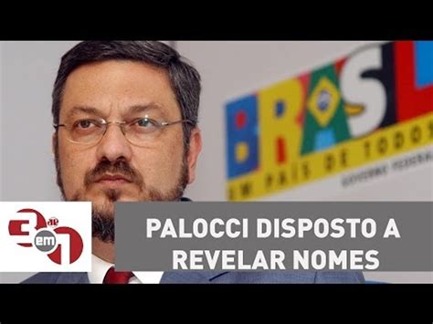 Antonio Palocci Diz Que Est Disposto A Revelar Nomes E Opera Es Que