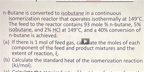 Solved N Butane Is Converted To Isobutane In A Continuous