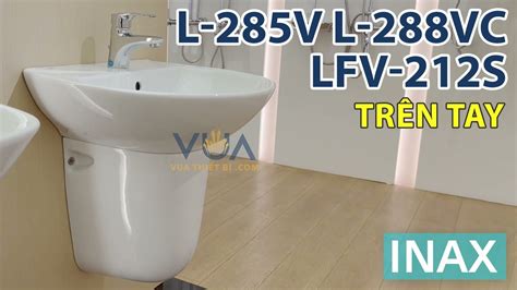 Chậu Rửa Mặt Inax L 285v L 288vc Treo Tường And Vòi Lavabo Lfv 212s Vua