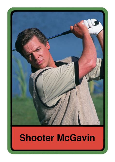 Shooter Mcgavin Quotes - ShortQuotes.cc