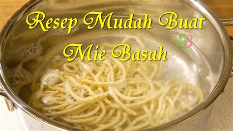 Resep Mudah Buat Mie Basah Sendiri Tanpa Ribet YouTube