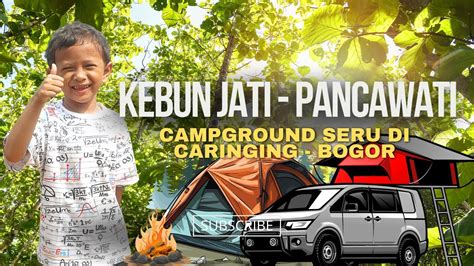 Camping Seru Di Kebun Jati Pancawati The Farm Pancawati Campervan