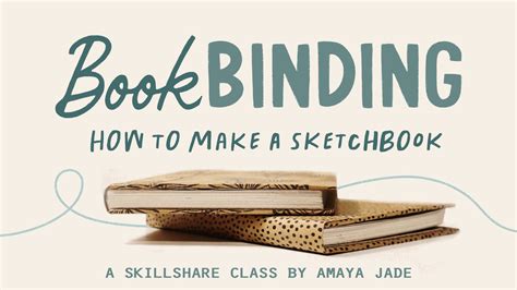 Easy Bookbinding Two Ways To Make A Sketchbook Amaya Jade Skillshare