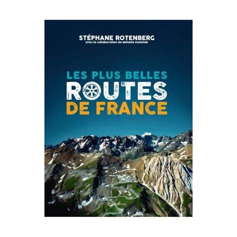 Les Plus Belles Routes De France Librairie Passion Automobile Paris