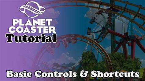 A Explains Planet Coaster Tutorial Basic Controls And Shortcuts Youtube