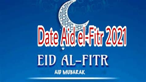 Quelle Sera La Date De Aid El Fitr 2021 YouTube