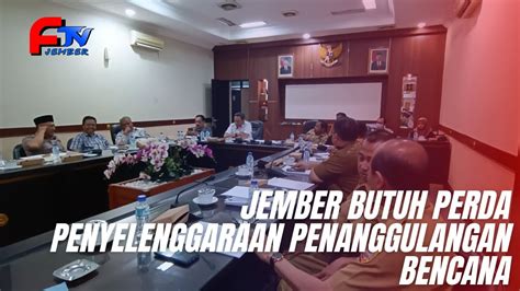 Jember Butuh Perda Penyelenggaraan Penanggulangan Bencana Youtube