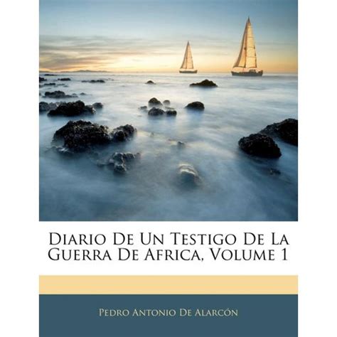 Diario De Un Testigo De La Guerra De Africa Volume 1 Con Ofertas En