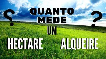 Quantos Hectares Tem Um Alqueire Goiano - Quantos hectares é um alqueire goiano?