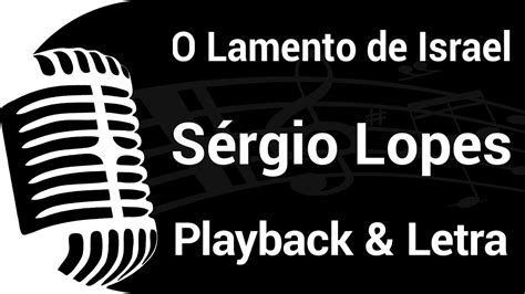 O LAMENTO DE ISRAEL Sérgio Lopes PLAYBACK LETRA YouTube