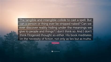 Siri Hustvedt Quote The Tangible And Intangible Collide To Cast A