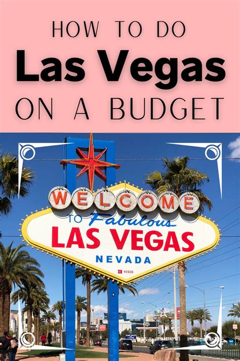 Vegas On A Budget Where To Eat Stay And Play And Spend Less Las