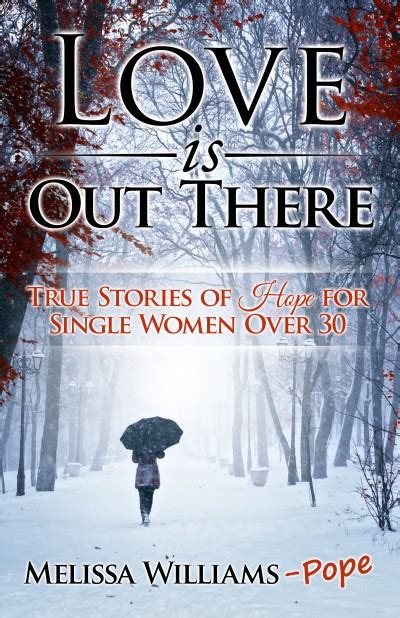 Smashwords Love Is Out There True Stories Of Hope For Single Women Over 30 A Book By