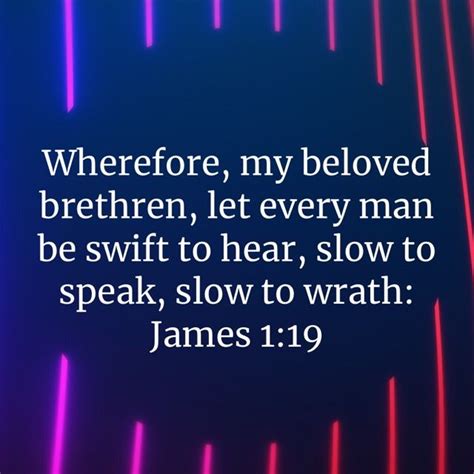 James 1 19 Wherefore My Beloved Brethren Let Every Man Be Swift To Hear