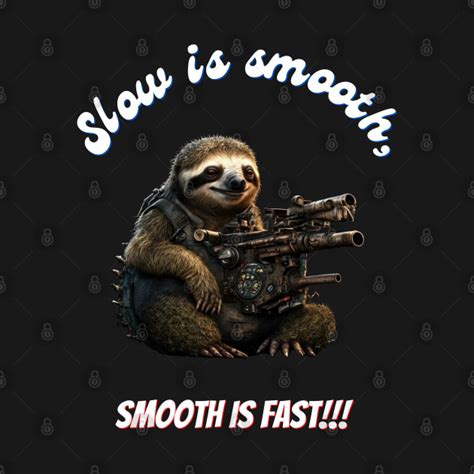 Slow is smooth v2 - B Smooth B Fast - T-Shirt | TeePublic