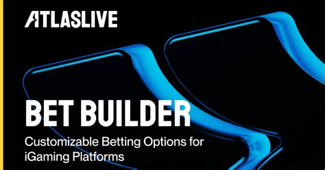 Atlaslive launches Bet Builder to enhance players attraction and ...