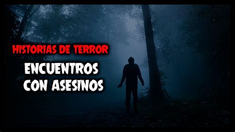 3 Historias De Terror Reales De Encuentros Con Asesinos YouTube