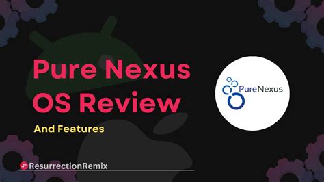 What Is The Pure Nexus Project Resurrection Remix Os