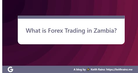 What Is Forex Trading In Zambia Keith Rainz