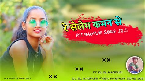 New Nagpuri Song 2021 Hit Nagpuri Song Ft Dj Sl Nagpuri New Nagpuri