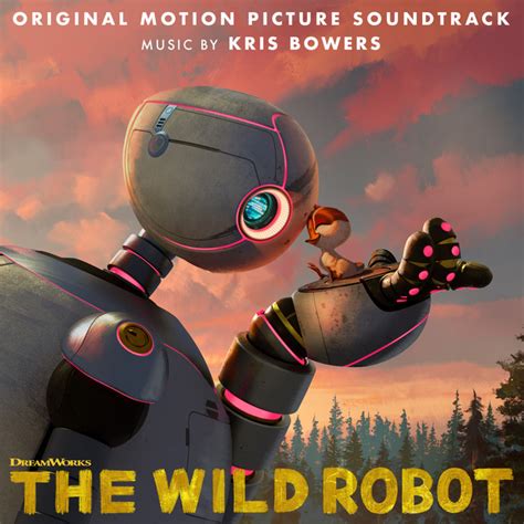 The Wild Robot Original Motion Picture Soundtrack Album By Kris